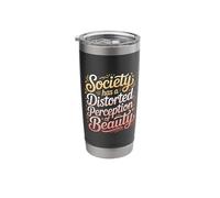 Society Has A Distorted Perception of Beauty |- Stainless Steel Insulated Tumbler