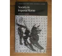 Society in Imperial Rome: Selections from Juvenal, Martial, Petronius, Seneca, Tacitus and Pliny (Translations from Greek and Roman Authors)