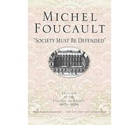 Society Must Be Defended: Lectures at the College de France, 1975-76