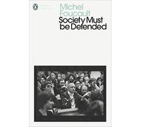 Society Must Be Defended by Foucault & Michel