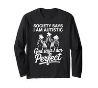 Society Says I Am Autistic God Says Perfect Long Sleeve T-Shirt