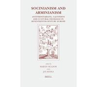 Socinianism and Arminianism: Antitrinitarians, Calvinists and Cultural Exchange in Seventeenth-century Europe (Studies in Intellectual History): 134