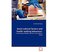 Socio-cultural factors and health seeking behaviour:: A case Study of Malaria control in Kisii district, Kenya