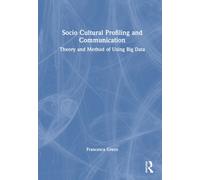 Socio Cultural Profiling and Communication : Theory and Method of Using Big Data