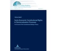 Socio-Economic Constitutional Rights in Democratisation Processes: An Account of the Constitutional Dialogue Theory: 1 (Ius, Lex et Res Publica: Studies in Law, Philosophy and Political Cultures)