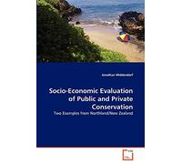 Socio-Economic Evaluation of Public and Private Conservation: Two Examples from Northland/New Zealand