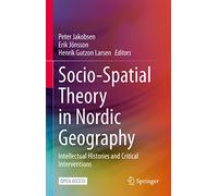 Socio-Spatial Theory in Nordic Geography: Intellectual Histories and Critical Interventions