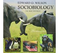 Sociobiology: The New Synthesis: The New Synthesis, Twenty-Fifth Anniversary Edition