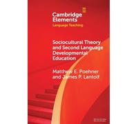 Sociocultural Theory and Second Language Developmental Education (Elements in Language Teaching)