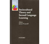 Sociocultural Theory and Second Language Learning (Oxford Applied Linguistics)