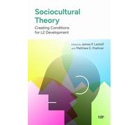 Sociocultural Theory : Creating Conditions for L2 Development