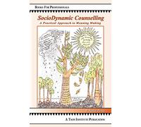 SocioDynamic Counselling: A Practical Approach To Meaning Making (Focus Book)