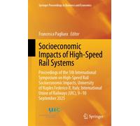 Socioeconomic Impacts of High-Speed Rail Systems : Proceedings of the 5th International Symposium on High-Speed Rail Socioeconomic Impacts, University of Naples Federico II, Italy, International Union