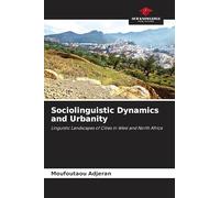 Sociolinguistic Dynamics and Urbanity: Linguistic Landscapes of Cities in West and North Africa