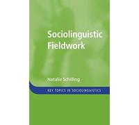 Sociolinguistic Fieldwork (Key Topics in Sociolinguistics)