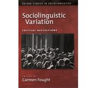 Sociolinguistic Variation: Critical Reflections (Oxford Studies in Sociolinguistics)