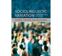 Sociolinguistic Variation: Theories, Methods, And Applications
