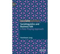Sociolinguistics and Business Talk : A Role-Playing Approach