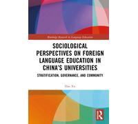 Sociological Perspectives on Foreign Language Education in China’s Universities : Stratification, Governance, and Community
