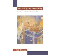 Sociological Reasoning: Towards a Past-Modern Sociology