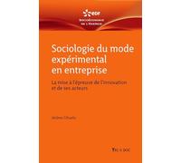 Sociologie du mode expérimental en entreprise: La mise à l'épreuve de l'innovation et de ses acteurs