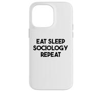 Sociologist Funny - Eat Sleep Sociology Repeat Case for iPhone 14 Pro Max