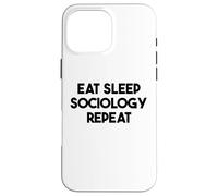 Sociologist Funny - Eat Sleep Sociology Repeat Case for iPhone 16 Pro Max
