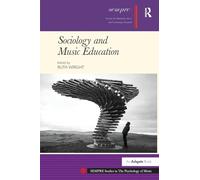 Sociology and Music Education (SEMPRE Studies in The Psychology of Music)