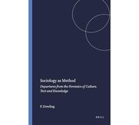 Sociology as Method: Departures from the Forensics of Culture, Text and Knowledge: 1 (Critical Essays across Education)