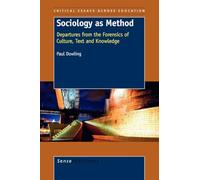 Sociology as Method: Departures from the Forensics of Culture, Text and Knowledge: 1 (Critical Essays across Education)