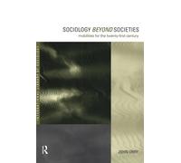 Sociology Beyond Societies: Mobilities for the Twenty-First Century (International Library of Sociology)