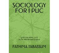 SOCIOLOGY FOR I PUC: QUESTION BANK - 2025 (As Per New Revised Syllabus)