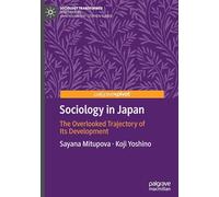 Sociology in Japan: The Overlooked Trajectory of Its Development (Sociology Transformed)