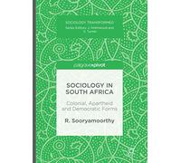 Sociology in South Africa: Colonial, Apartheid and Democratic Forms (Sociology Transformed)