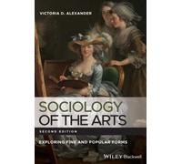 Sociology of the Arts: Exploring Fine and Popular Forms, 2nd Edition