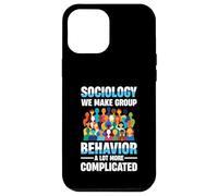 Sociology We Make Group Behavior A Lot More Complicated Case for iPhone 12 Pro Max