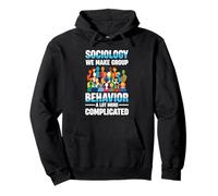 Sociology We Make Group Behavior A Lot More Complicated Pullover Hoodie