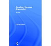 Sociology, Work and Organisation: Seventh Edition