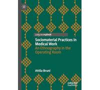 Sociomaterial Practices in Medical Work – An Ethnography in the Operating Room – Palgrave Macmillan