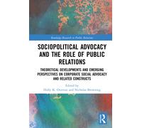 Sociopolitical Advocacy and the Role of Public Relations : Theoretical Developments and Emerging Perspectives on Corporate Social Advocacy and Related Constructs