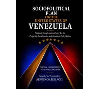 SOCIOPOLITICAL PLAN FOR THE UNITED STATES OF VENEZUELA: National Transformation Project for the Prosperity, Social Justice, and Greatness of the Nation Ten-Year Comprehensive Development Program