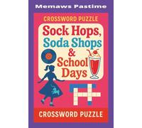 Sock Hops, Soda Shops & School Days Crossword Puzzle Book: Fun and Nostalgic Crossword Puzzles Celebrating the Music, Culture, and Teen Spirit of the ’50s and ’60s