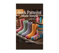 Sock Patterns Made Simple: A complete guide to crocheting beautiful, comfortable footwear