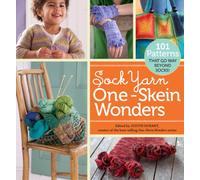 Sock Yarn One-Skein Wonders: 101 Patterns That Go Way Beyond Socks!