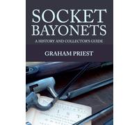 Socket Bayonets: A History and Collector's Guide