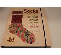 Socks a La Carte: Pick and Choose Patterns to Knit Socks Your Way
