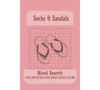 Socks and Sandals Word Search: 50+ Socks & Sandals Word Searches: Celebrate the Quirky, Cozy, and Comfy Fashion Trend | 6x9 Inches, 110 Pages | Fun ... of Socks, Sandals and Seriously Chill Vibes