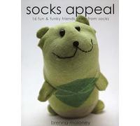 Socks Appeal: 16 Fun & Funky Friends Sewn from Socks