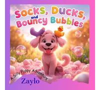 Socks, Ducks, and Bouncy Bubbles: A Silly Puppy Adventure