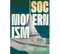 Socmodernism: Architecture in Central Europe during the Cold War